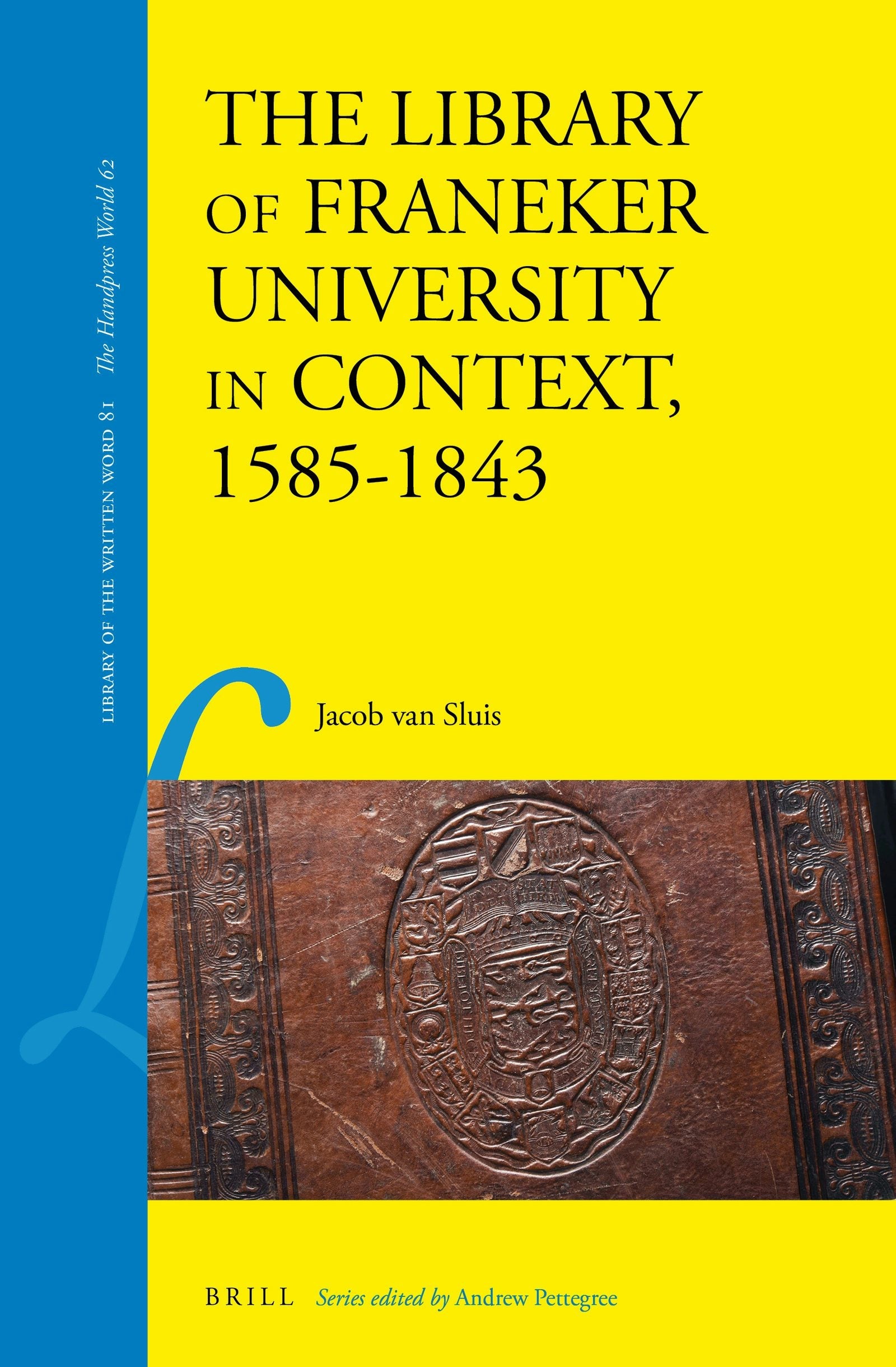Book cover image for The Library of Franeker University in Context, 1585–1843 ISBN: 9789004352254
